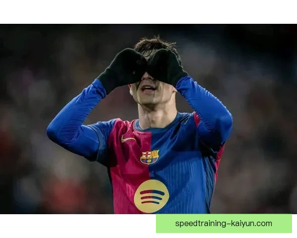 佩德里助攻能力分析：持续提升的年轻中场发挥价值